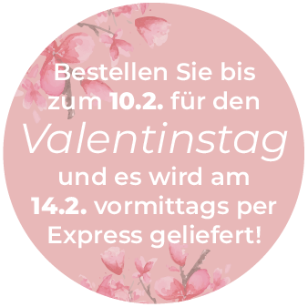Bestellen Sie bis zum 10.2. für den Valentinstag und es wird am14.2. vormittags per Express geliefert!